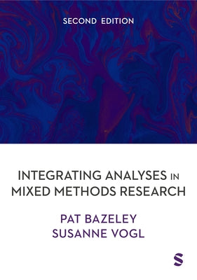Integrating Analyses in Mixed Methods Research (Second Edition) by Bazeley, Pat