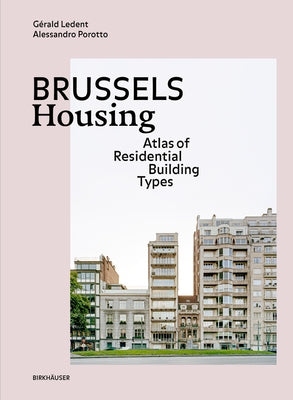 Brussels Housing: Atlas of Residential Building Types by Ledent, G&#233;rald