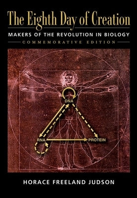 The Eighth Day of Creation: Makers of the Revolution in Biology, Commemorative Edition by Judson, Horace Freeland