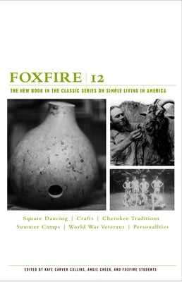 Foxfire 12: Square Dancing, Crafts, Cherokee Traditions, Summer Camps, World War Veterans, Personalities by Foxfire Fund Inc