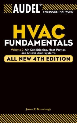 Audel HVAC Fundamentals Volume 3 Air-Conditioning, Heat Pumps, and Distribution Systems by Brumbaugh, James E.