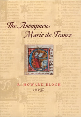 The Anonymous Marie de France by Bloch, R. Howard