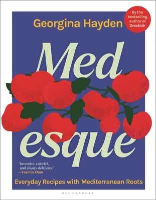 Medesque: Everyday Recipes with Mediterranean Roots by Hayden, Georgina