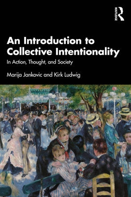 An Introduction to Collective Intentionality: In Action, Thought, and Society by Jankovic, Marija