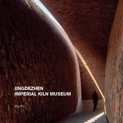 Jingdezhen Imperial Kiln Museum by Pei, Zhu
