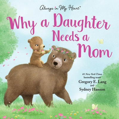 Why a Daughter Needs a Mom by Lang, Gregory E.