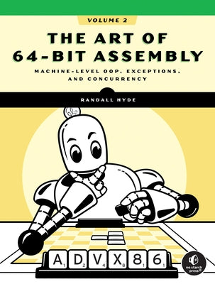 The Art of 64-Bit Assembly, Volume 2: Machine-Level Oop, Exceptions, and Concurrency by Hyde, Randall