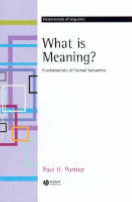 What Is Meaning?: Fundamentals of Formal Semantics by Portner, Paul H.