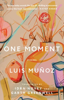 One Moment: Poems by MuÃ±oz, Luis