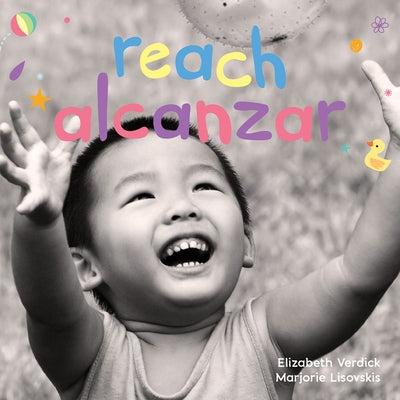 Reach / Alcanzar: A Board Book about Curiosity/Un Libro de Cart Sobre La Curiosidad by Verdick, Elizabeth