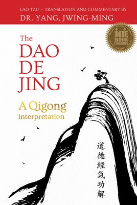 The DAO de Jing: A Qigong Interpretation by Yang, Jwing-Ming