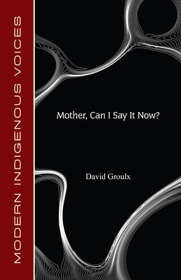 Mother, Can I Say it Now? by Groulx, David