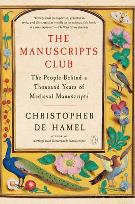 The Manuscripts Club: The People Behind a Thousand Years of Medieval Manuscripts by de Hamel, Christopher