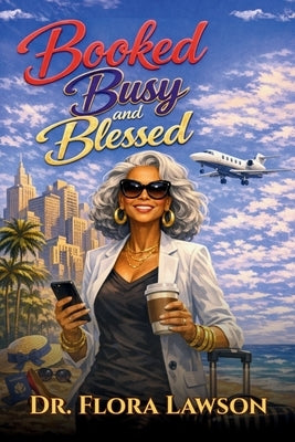 Booked, Busy, and Blessed by Lawson, Flora