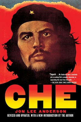 Che Guevara: A Revolutionary Life (Revised Edition) by Anderson, Jon Lee