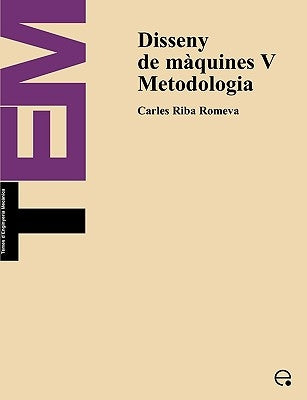 Disseny de Mquines V. Metodologia by Riba Romeva, Carles