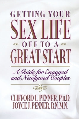 A Getting Your Sex Life Off to a Great Start by Penner, Clifford