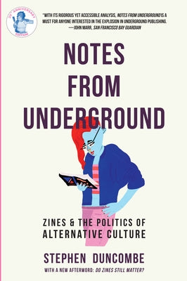 Notes from Underground: Zines and the Politics of Alternative Culture by Duncombe, Stephen