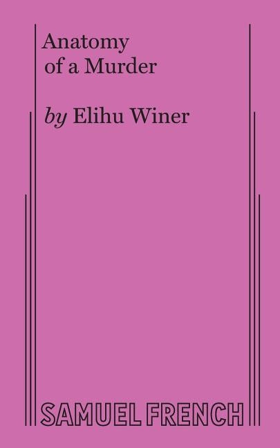 Anatomy of a Murder by Winer, Elihu