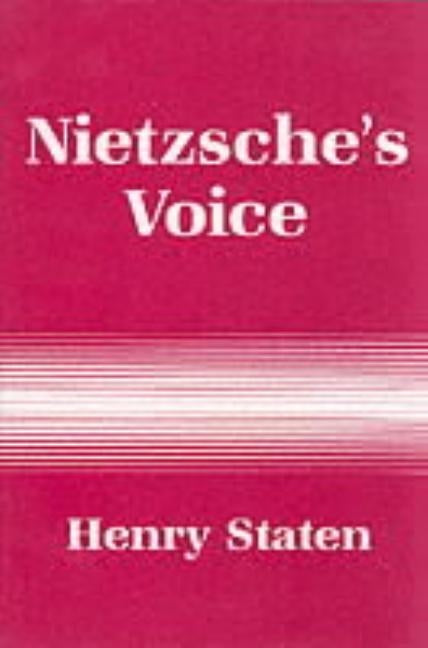 Nietzsche's Voice: Nihilism and the Will to Knowledge by Staten, Henry