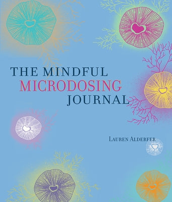 Mindful Microdosing: A Guidebook and Journal by Alderfer, Lauren