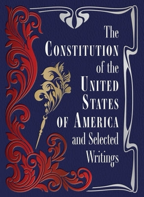The Constitution of the United States of America and Selected Writings by Editors of Chartwell Books
