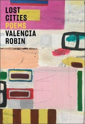 Lost Cities: Poems by Robin, Valencia