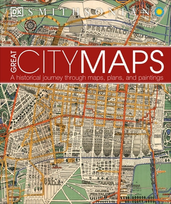 Great City Maps: A Historical Journey Through Maps, Plans, and Paintings by DK