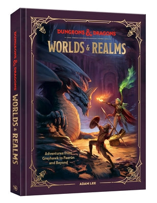 Dungeons & Dragons Worlds & Realms: Adventures from Greyhawk to Faer?n and Beyond by Lee, Adam