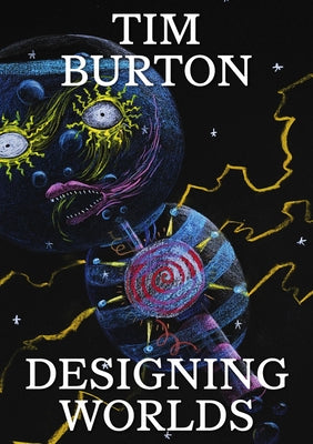 Tim Burton: Designing Worlds by Burton, Tim