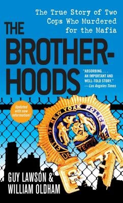 Brotherhoods: The True Story of Two Cops Who Murdered for the Mafia by Lawson, Guy