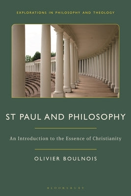 St Paul and Philosophy: An Introduction to the Essence of Christianity by Boulnois, Olivier