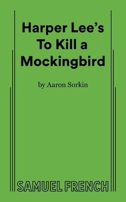 Harper Lee's To Kill a Mockingbird by Sorkin, Aaron