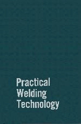 Practical Welding Technology by Mohler, Rudy