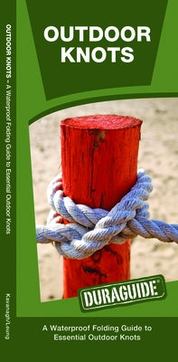 Outdoor Knots: A Waterproof Guide to Essential Outdoor Knots by Kavanagh, James