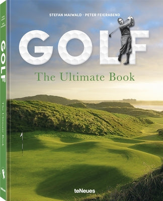 Golf - The Ultimate Book: The Ultimate Book by Maiwald, Stefan