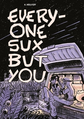 Everyone Sux But You by Wroten, K.
