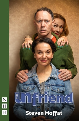 The Unfriend (West End Edition) by Moffat, Steven