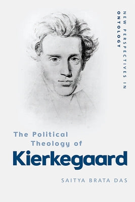 The Political Theology of Kierkegaard by Das, Saitya Brata