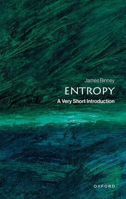 Entropy: A Very Short Introduction by Binney, James