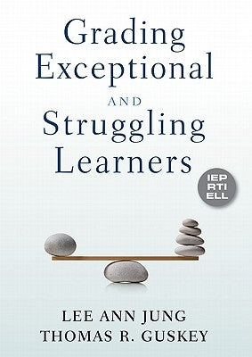 Grading Exceptional and Struggling Learners by Jung, Lee Ann