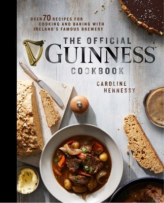 The Official Guinness Cookbook: Over 70 Recipes for Cooking and Baking from Ireland's Famous Brewery by Hennessy, Caroline