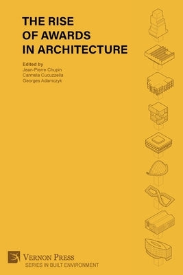 The Rise of Awards in Architecture by Chupin, Jean-Pierre