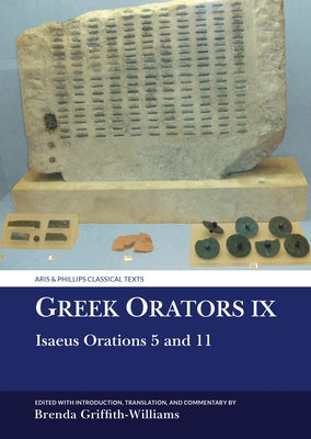 Greek Orators IX: Isaeus Orations 5 and 11 by Griffith-Williams, Brenda