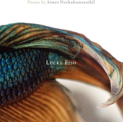 Lucky Fish by Nezhukumatathil, Aimee