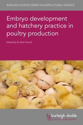 Embryo Development and Hatchery Practice in Poultry Production by French, Nick