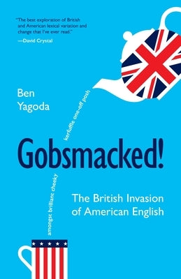 Gobsmacked!: The British Invasion of American English by Yagoda, Ben