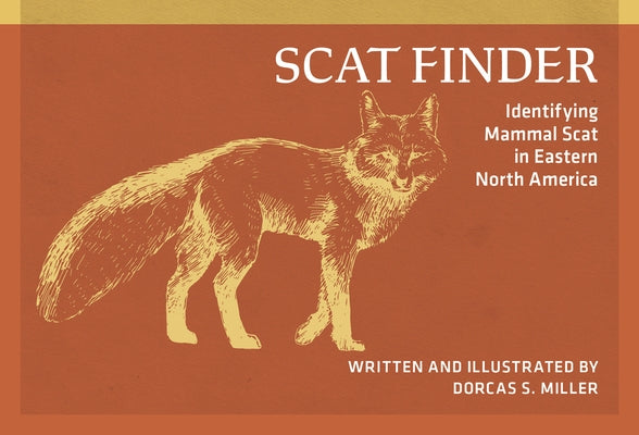 Scat Finder: Identifying Mammal Scat in Eastern North America by Miller, Dorcas S.