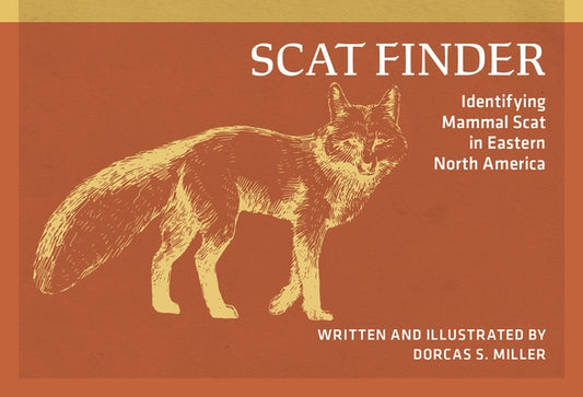 Scat Finder: Identifying Mammal Scat in Eastern North America by Miller, Dorcas S.