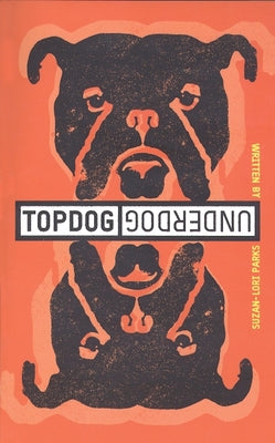 Topdog/Underdog by Parks, Suzan-Lori